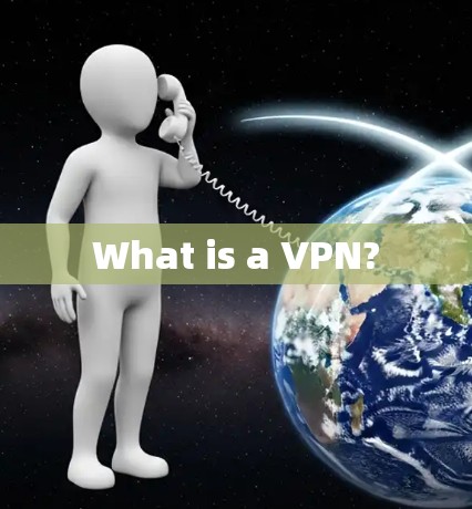 What is a VPN?