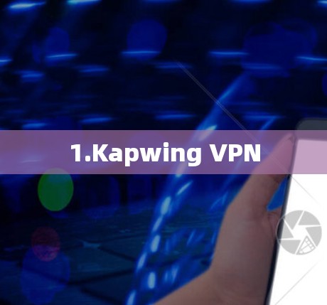 1.Kapwing VPN