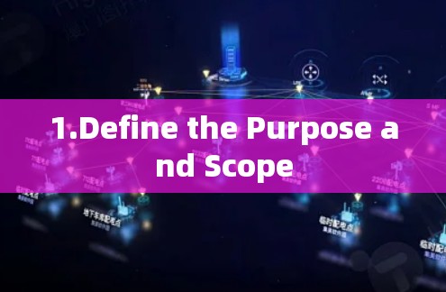 1.Define the Purpose and Scope